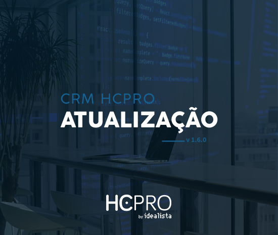 ATUALIZAÇÃO CRM HCPRO BY IDEALISTA – VERSÃO 1.6.0